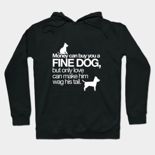 Money can buy you a fine dog? Hoodie